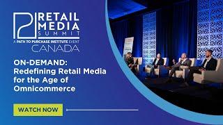 On-Demand Retail Media Summit Canada: Redefining Retail Media for the Age of Omnicommerce
