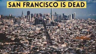 San Francisco is Dead. Done. It's Over