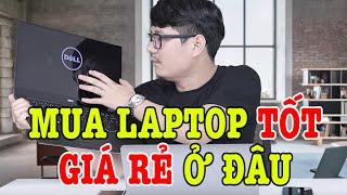 Mua Laptop GIÁ SIÊU RẺ ở đâu tốt nhất? Ở nhà lâu mua Laptop mà dùng