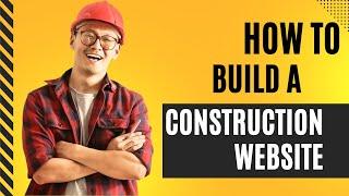 How to Build a Construction Website: Step-by-Step Guide for 2025