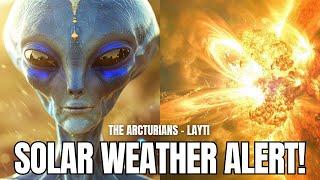 ***PREPARING YOUR BODIES FOR THE SOLAR FLASH*** | The Arcturians - LAAYTI