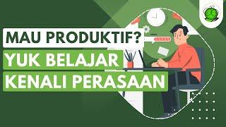 Mau Produktif? Belajar Kenali Perasaanmu!