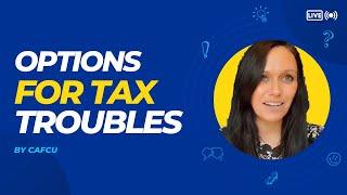 Tax troubles? You’ve got options