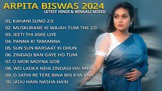 Arpita Biswas 2024 Letest HINDI & BENGALI Mixed | Arpita Biswas Jukebox