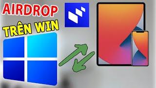 QUÁ NGON iPhone/iPad đã  airdrop lên Win được rồi