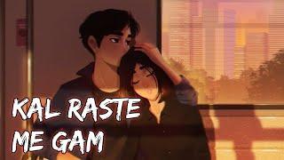 Kal Raste Me Gam||Slowed+Reverd||Lofi Song/Jubin Nautiyal