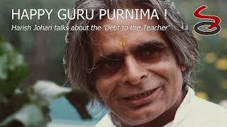 Harish Johari on the Debt to the Teacher