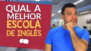 Qual A Melhor Escola de Inglês?  [RESPONDIDO]