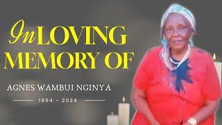 CELEBRATING THE LIFE OF THE LATE  AGNES WAMBUI NGINYA  ( 1954 - 2024)