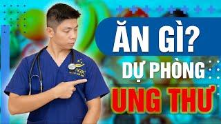 Ăn Uống Như Thế Nào Để Dự Phòng Ung Thư? | Dr Ngọc