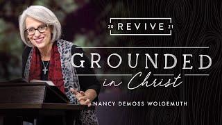 Revive '21: Message 1: Grounded in Christ