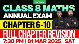 Class 8 Annual Exam | Maths | Chapters : 6 -10 / Full Chapter Revision | Xylem Class 8