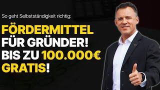 Die ultimative Förderung für Gründer: Bis zu 100.000 € gratis!