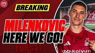 BREAKING NEWS Nottingham Forest Sign Milenkovic From Fiorentina! HERE WE GO! Five Year Deal!