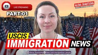  Live | USCIS Immigration News Part:01  | Alena Shautsova | Immigration Lawyer