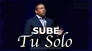 Sube Tu Solo - Pastor Juan Carlos Harrigan