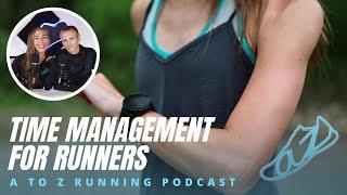 Time Management for Runners | AtoZrunning Podcast, ep 141