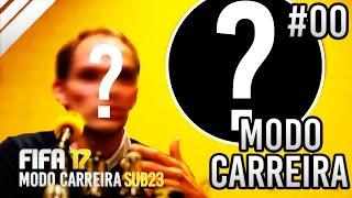 FIFA 17 MODO CARREIRA SUB23 - PARA QUAL TIME VAMOS? - #00