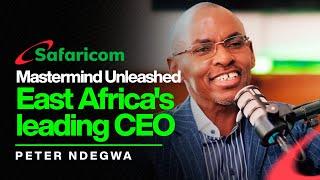 Episode 50:Safaricom CEO Peter Ndegwa insights & strategies on becoming East Africa's leading CEO