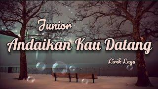 Andaikan Kau Datang - Junior Band (Lirik Lagu)