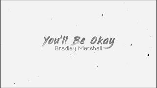 You’ll be okay (lyric video) - Bradley Marshall