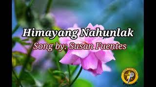 HIMAYANG NAHUNLAK (lyrics) By: SUSAN FUENTES