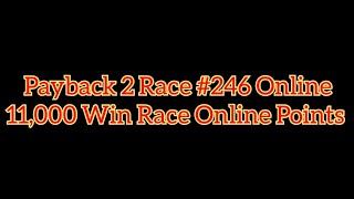 Payback 2 Race #246 Online 11,000 Win Race Online Points