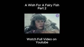 Magical Fish Girl Grants You THREE Wishes!!! | Part 2 | The Wish of the Fairy Movie Explained |