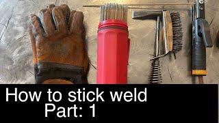 How to stick weld ‍: Intro to Arc welding for beginners, (Series Part 1)