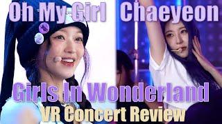 Oh My Girl & Lee Chaeyeon  | Girls In Wonderland -  VR Concert Review