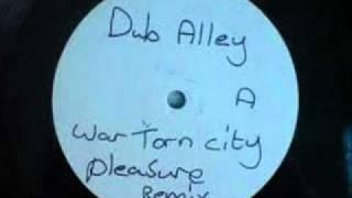 dub alley - war torn city (pleasure remix).wmv