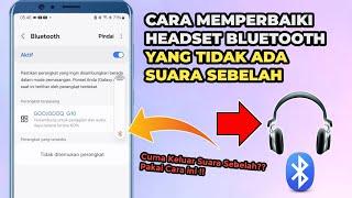 Cara Memperbaiki Headset Bluetooth yang Tidak Ada Suara Sebelah