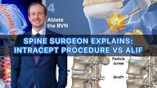 Spine Surgeon Explains: Intracept Procedure vs ALIF Surgery
