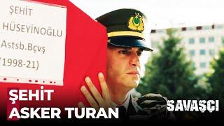 17. Bölüm: ŞEHİT ASKER TURAN - Savaşçı