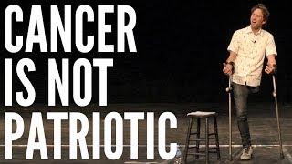 Cancer Is Not Patriotic  Josh Sundquist Standup