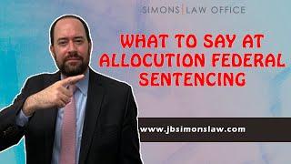 What to say at an allocution during a federal sentencing hearing