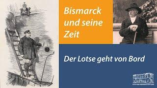 Bismarck und seine Zeit: Der Lotse geht von Bord