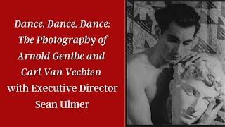 Dance, Dance, Dance: The Photography of Arnold Genthe and Carl Van Vechten