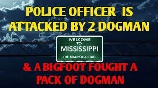 #DOGMAN, POLICE OFFICER ATTACKED BY 2 DOGMAN & BIGFOOT FOUGHT A PACK OF DOGMAN