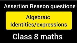 Assertion and Reason Questions for Class 8 Maths | Algebraic identities | Algebraic expressions