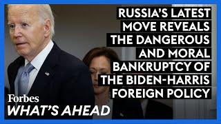 Russia's Latest Move Reveals The Dangerous And Moral Bankruptcy Of The Biden-Harris Foreign Policy