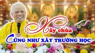 XÂY NGÔI CHÙA CŨNG NHƯ XÂY TRƯỜNG HỌC ( giảng ngày 15/12/2024)