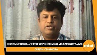 Migrate, Modernise, and Build Business Resilience using Microsoft Azure, featuring Girish Chandra