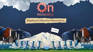 Slipping Into Reactive Maintenance | On Reliability | ACOEM