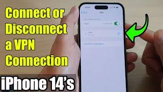 iPhone 14's/14 Pro Max: How to Connect/Disconnect a VPN Connection