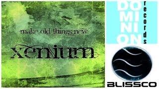 Xenium - "Make Old Things New" (Art Track Video)