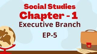 Executive Branch! (အခန်း - 1 | အပိုင်း - 5 ) | GED Social Studies