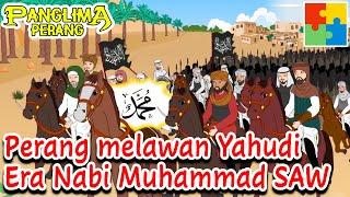 Perang Melawan Yahudi - Era Nabi Muhammad SAW | Panglima Perang Channel