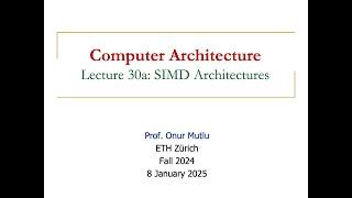 Computer Architecture - Lecture 30: SIMD and GPU Architectures (Fall 2024)