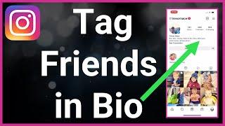 How To Mention Or Tag Friends In Instagram Bio